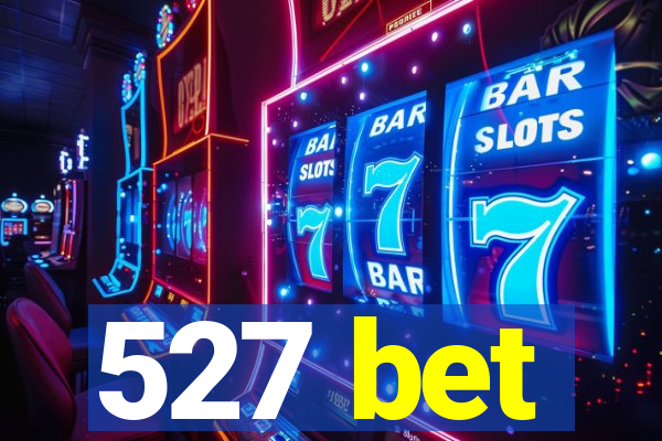 527 bet